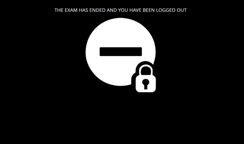 Black screen with lock icon and text "the exam has ended and you have been logged out