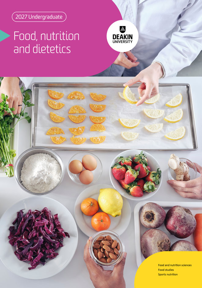 deakin-undergraduate-food-nutrition-and-dietetics-courses-guide-cover-660x940 Cover of Deakin’s 2027 food, nutrition and dietetics guide, showing students' hands holding different food over a table in a food science lab.
