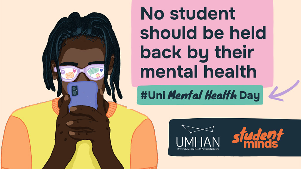 An illustrated student using a phone sits beneath a pink message: &ldquo;No student should be held back by their mental health.&rdquo; A teal #Uni Mental Health Day banner and mental health organization logos create a supportive, encouraging tone.